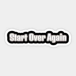 Start Over Again Sticker